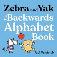 Zebra and Yak: The Backwards Alphabet Book Jacket Cover