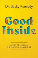 Good Inside: A Guide to Becoming the Parent You Want To Be Jacket Cover