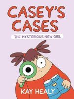 Casey's Cases: the Mysterious New Girl Jacket Cover