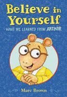 Believe in Yourself: What We Learned from Arthur Jacket Cover