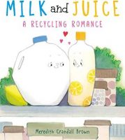 Milk and Juice: A Recycling Romance Jacket Cover