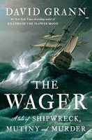 The Wager: A Tale of Shipwreck, Mutiny and Murder Jacket Cover